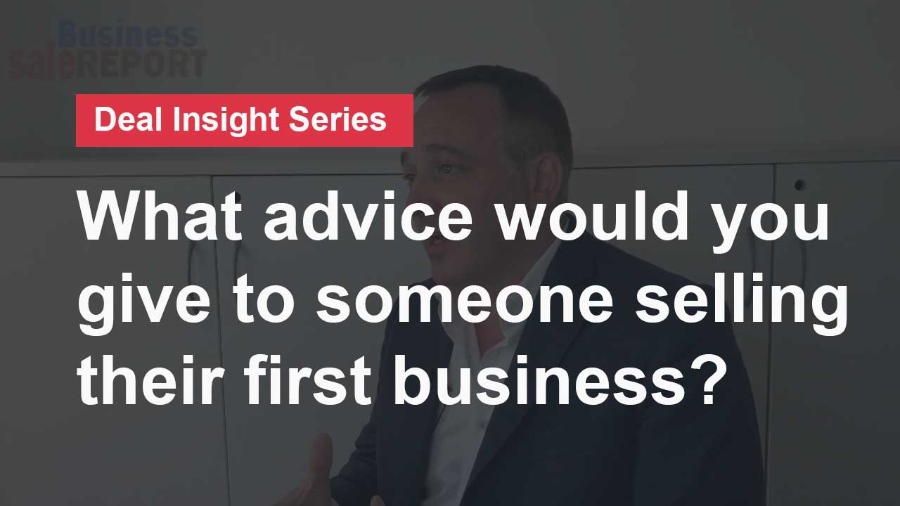 What advice would you give to someone selling their first business?