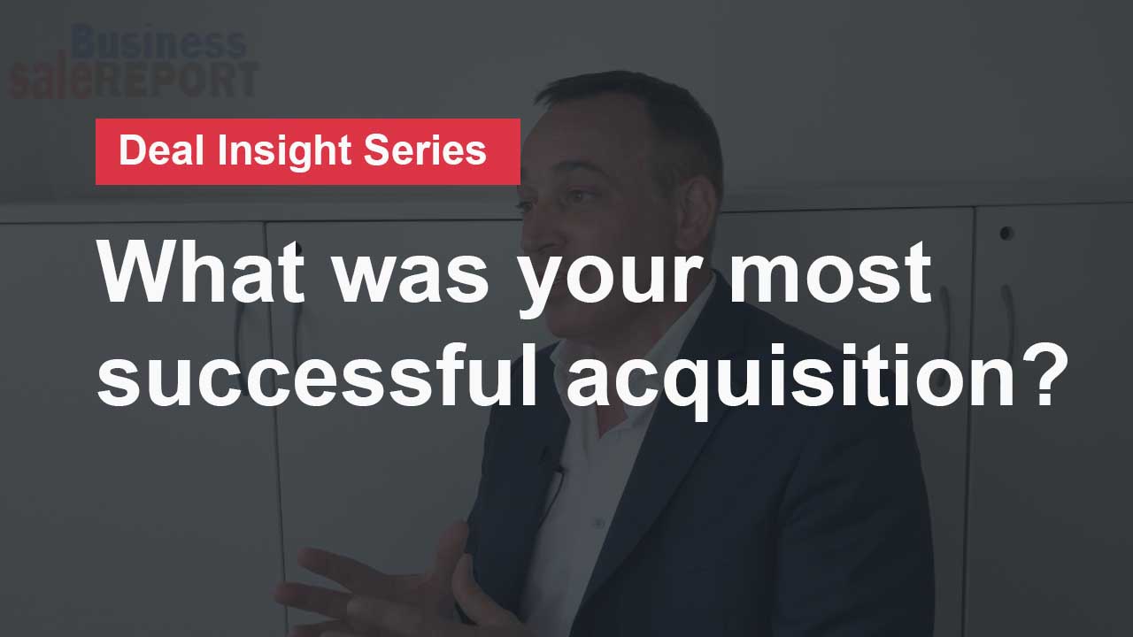 What was your most successful acquisition?